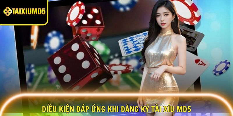 dieu-kien-dang-ky-tai-xiu-md5