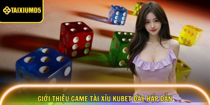 gioi-thieu-game-tai-xiu-kubet
