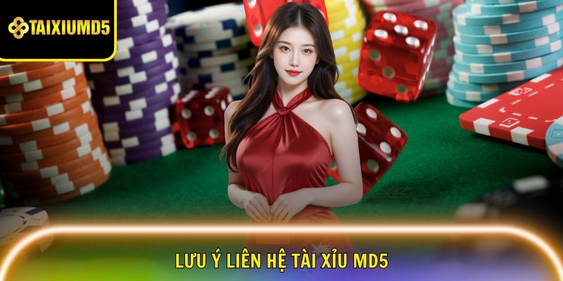 lien-he-tai-xiu-md5-luu-y