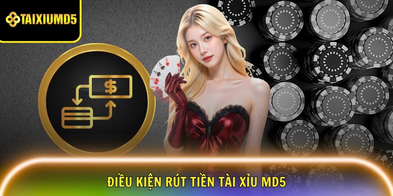 rut-tien-tai-xiu-md5-dieu-kien