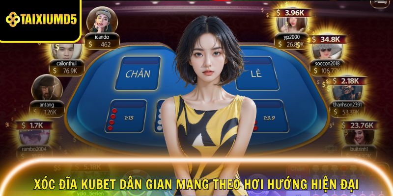 xoc-dia-kubet-dan-gian-mang